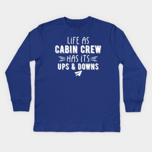 Life As Cabin Crew Has It's Ups And Down Kids Long Sleeve T-Shirt